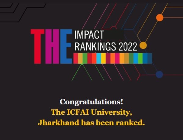 इक्फ़ाई विश्वविद्यालय को टाइम्स हायर एजुकेशन, यूके द्वारा इम्पैक्ट रैंकिंग 2022 में मिला स्थान
