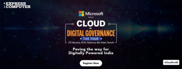 माइक्रोसॉफ्ट इण्डिया ने रांची में आयोजित किया क्लाउड फॉर डिजिटल गवर्नेन्स टूर