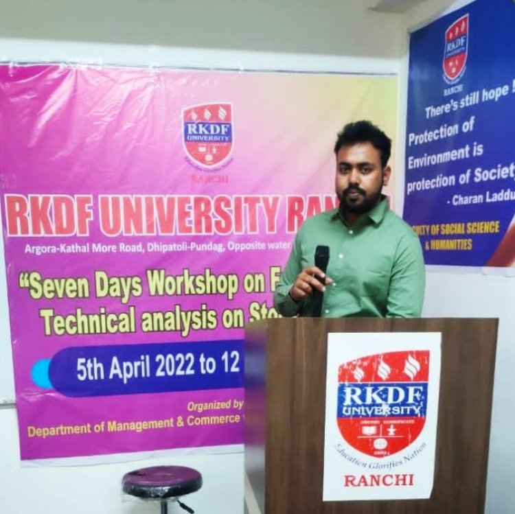 आरकेडीएफ विश्वविद्यालय में “स्टॉक मार्केट मौलिक, तकनीकी विश्लेषण” विषयक सात दिवसीय कार्यशाला शुरू